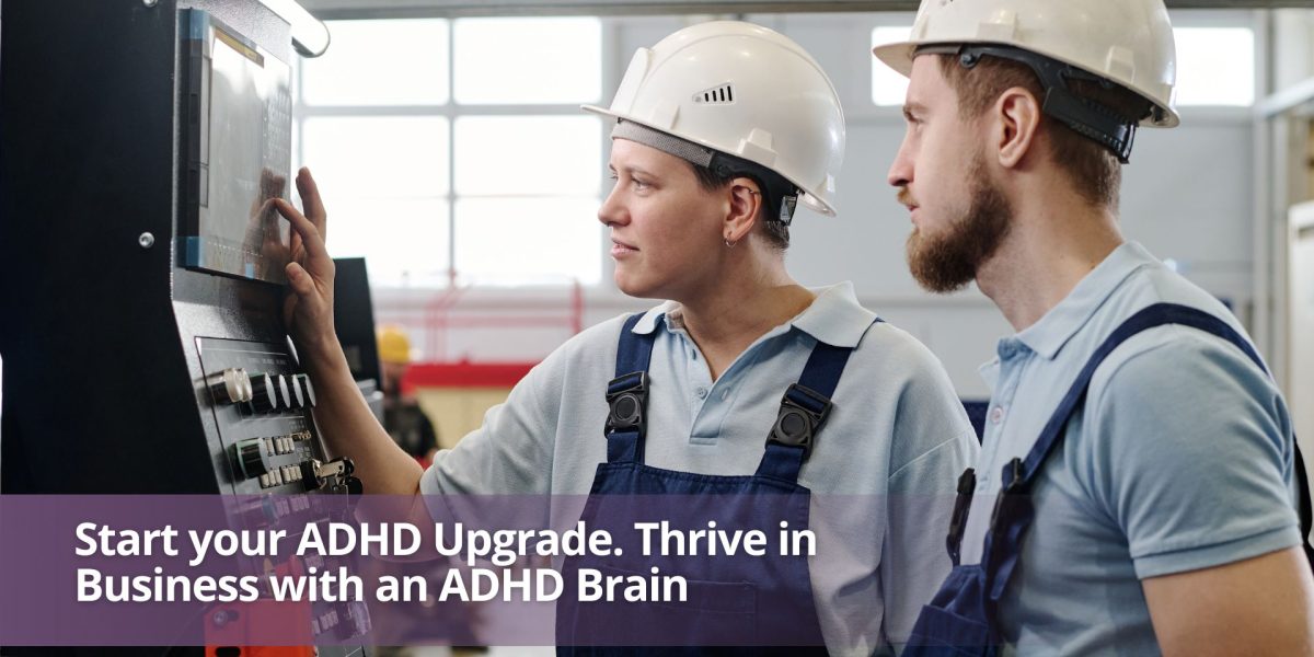 Thrive in Business with an ADHD Brain