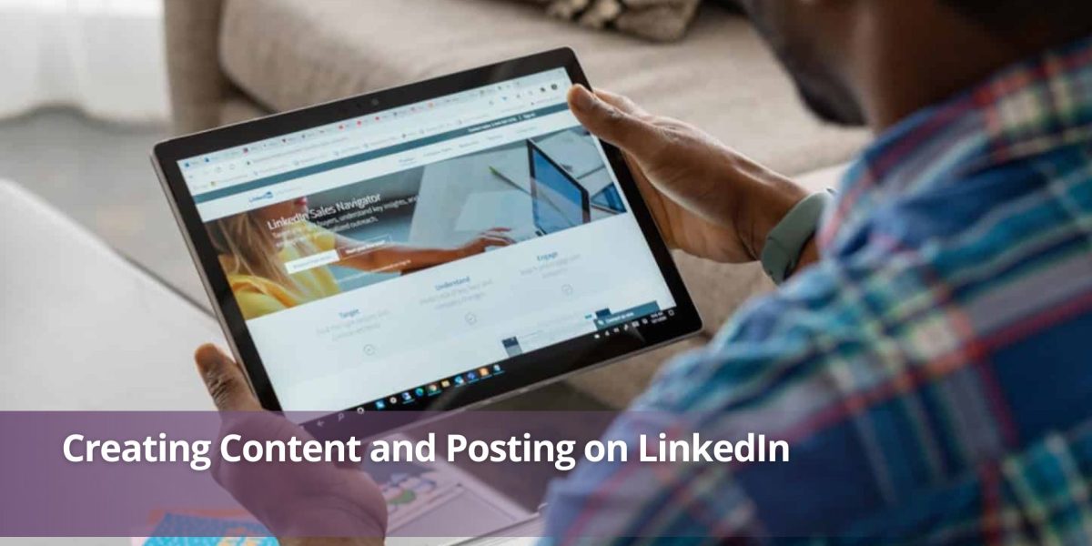 Creating Content and Posting on LinkedIn