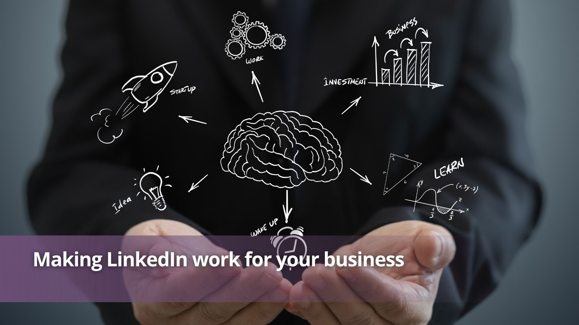 Making LinkedIn work for your business